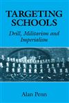 TARGETING SCHOOLS: DRILL, MILITARISM, AND IMPERIALISM (Woburn Education Series),0713040386,9780713040388