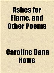 Ashes for Flame, and Other Poems,1154617114,9781154617115