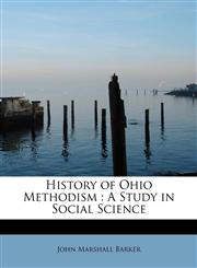 History of Ohio Methodism A Study in Social Science,1241255709,9781241255701