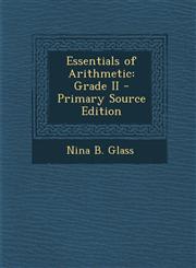 Essentials of Arithmetic Grade II,1289411441,9781289411442