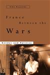 France Between the Wars Gender and Politics,041512736X,9780415127363