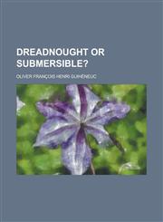 Dreadnought or submersible?,1230189750,9781230189758