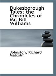 Dukesborough Tales; the Chronicles of Mr. Bill Williams,1110350945,9781110350940