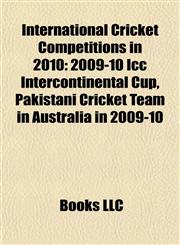 International Cricket Competitions in 2010 2009-10 Icc Intercontinental Cup, Pakistani Cricket Team in Australia in 2009-10,1155458478,9781155458472