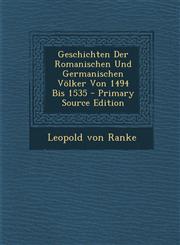 Geschichten Der Romanischen Und Germanischen Volker Von 1494 Bis 1535 - Primary Source Edition,1287945562,9781287945567