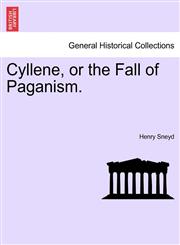 Cyllene, or the Fall of Paganism.,1240898517,9781240898510