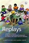 Replays Using Play to Enhance Emotional And Behavioral Development for Children With Autism Spectrum Disorder,1843108321,9781843108320
