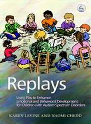 Replays Using Play to Enhance Emotional And Behavioral Development for Children With Autism Spectrum Disorder,1843108321,9781843108320