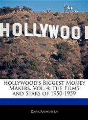 Hollywood's Biggest Money Makers, Vol. 4 The Films and Stars of 1950-1959,1171068212,9781171068211