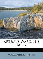 Artemus Ward, his book,1172564507,9781172564507