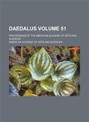 Daedalus Volume 51 ; proceedings of the American Academy of Arts and Sciences,1231067470,9781231067475
