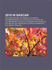 2010 in NASCAR 2010 NASCAR Sprint Cup Series, 2010 NASCAR Nationwide Series, 2010 Ford 400, 2010 Sylvania 300, 2010 AMP Energy Juice 500,1156267323,9781156267325