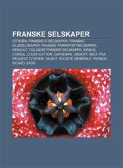 Franske selskaper Citroën, Franske IT-selskaper, Franske oljeselskaper, Franske transportselskaper, Renault, Tidligere franske selskaper,1232780308,9781232780304