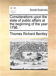 Considerations upon the state of public affairs at the beginning of the year 1796.,1170527418,9781170527412
