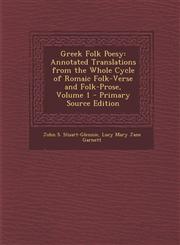 Greek Folk Poesy Annotated Translations from the Whole Cycle of Romaic Folk-Verse and Folk-Prose, Volume 1 - Primary Source Edition,1294142984,9781294142980
