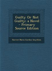 Guilty or Not Guilty; A Novel - Primary Source Edition,1287469590,9781287469599