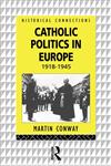 Catholic Politics in Europe 1918 - 1945,0415064015,9780415064019