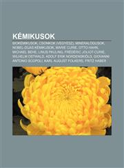 Kemikusok Biokemikusok, Csonkok (Vegyesz), Mineralogusok, Nobel-Dijas Kemikusok, Marie Curie, Otto Hahn, Michael Behe, Linus Pau,1232886440,9781232886440