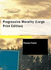 Progressive Morality (Large Print Edition),1434694585,9781434694584