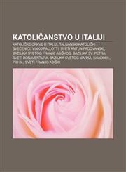 Katoličanstvo u Italiji Katoličke crkve u Italiji, Talijanski katolički svećenici, Vinko Pallotti, Sveti Antun Padovanski,1233028014,9781233028016