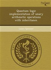 Quantum logic implementation of unary arithmetic operations with inheritance.,1248964810,9781248964811