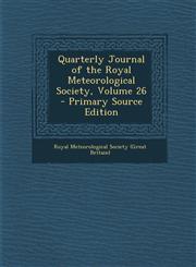 Quarterly Journal of the Royal Meteorological Society, Volume 26,1289487278,9781289487270