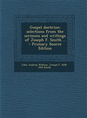 Gospel Doctrine; Selections from the Sermons and Writings of Joseph F. Smith .. - Primary Source Edition,1293857505,9781293857502