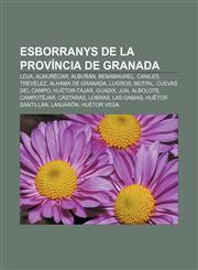 Esborranys de la província de Granada Loja, Almuñécar, Albuñán, Benamaurel, Caniles, Trevélez, Alhama de Granada, Lugros, Motril,1232756504,9781232756507