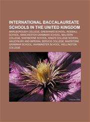 International Baccalaureate schools in the United Kingdom Marlborough College, Gresham's School, Rossall School, Manchester Grammar School,1156691818,9781156691816