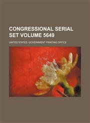 Congressional serial set Volume 5649,1130489426,9781130489422