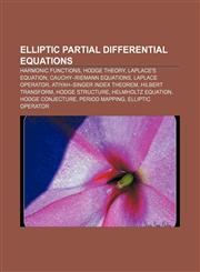 Elliptic partial differential equations Harmonic functions, Hodge theory, Laplace's equation, Cauchy-Riemann equations, Laplace operator,1157596371,9781157596370