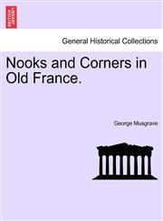 Nooks and Corners in Old France.,1240928939,9781240928934