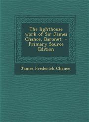 Lighthouse Work of Sir James Chance, Baronet,1287597378,9781287597377