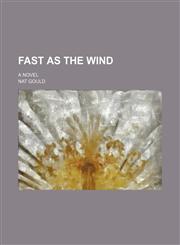 Fast as the wind; a novel,1150661275,9781150661273