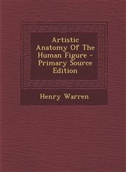 Artistic Anatomy Of The Human Figure - Primary Source Edition,129506121X,9781295061211