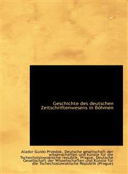 Geschichte des deutschen Zeitschriftenwesens in Böhmen,1110984405,9781110984404