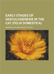 Early stages of vasculogenesis in the cat (Felis domestica),1234373017,9781234373016
