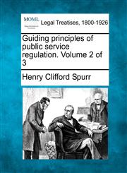 Guiding principles of public service regulation. Volume 2 of 3,1240126115,9781240126118