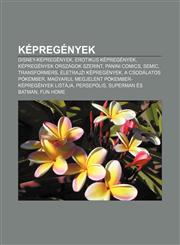 Kepregenyek Disney-Kepregenyek, Erotikus Kepregenyek, Kepregenyek Orszagok Szerint, Panini Comics, Semic, Transformers, Eletrajzi,1233349228,9781233349227