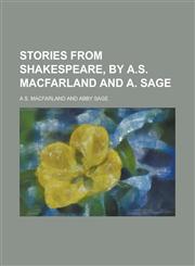 Stories from Shakespeare, by A.S. Macfarland and A. Sage,1236846311,9781236846310