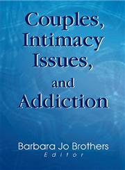 Couples, Intimacy Issues and Addiction,0789016656,9780789016652