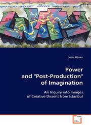 Power and "Post-Production" of Imagination,3639106482,9783639106480