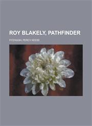 Roy Blakely, Pathfinder,115368506X,9781153685061