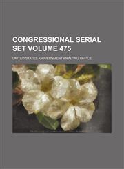 Congressional serial set Volume 475,113047321X,9781130473216