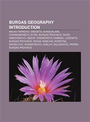Burgas geography Introduction Malko Tarnovo, Sredets, Sungurlare, Chernomorets, Kiten, Burgas Province, Ruen, Rakovskovo, Obzor, Sinemorets,1233083732,9781233083732