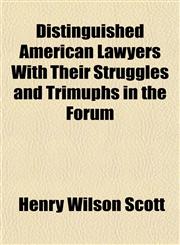 Distinguished American Lawyers With Their Struggles and Trimuphs in the Forum,1154925218,9781154925210