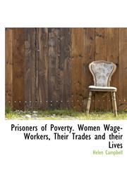 Prisoners of Poverty. Women Wage-Workers, Their Trades and their Lives,1115367935,9781115367936