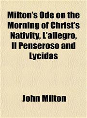 Milton's Ode on the Morning of Christ's Nativity, L'allegro, Il Penseroso and Lycidas,1152418645,9781152418646