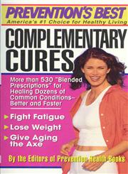 Complementary Cures More Than 530 "Blended Prescriptions" for Healing Dozens of Common Conditions-- Better and Faster,0312974809,9780312974800