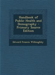 Handbook of Public Health and Demography - Primary Source Edition,1294392808,9781294392804